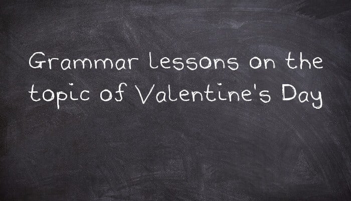 Grammar lessons on the topic of Valentine's Day - UsingEnglish.com