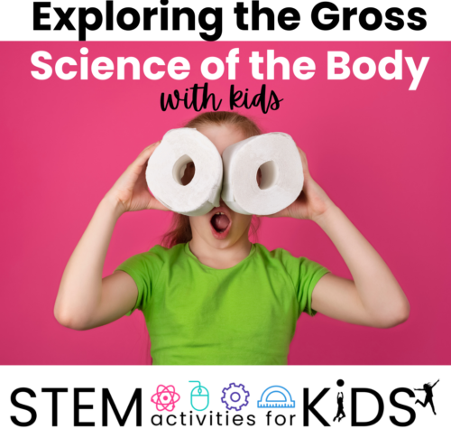 Gross Science About the Body for Kids - STEM Activities for Kids