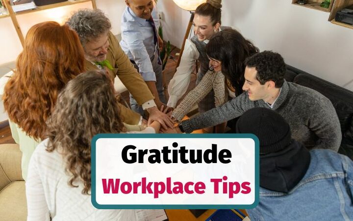 How to Build Gratitude in the Workplace - 10 Tips to Get Started