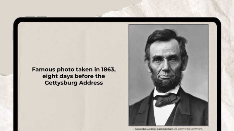 Iconic photo of Lincoln taken in 1863 before the Gettysburg Address.
