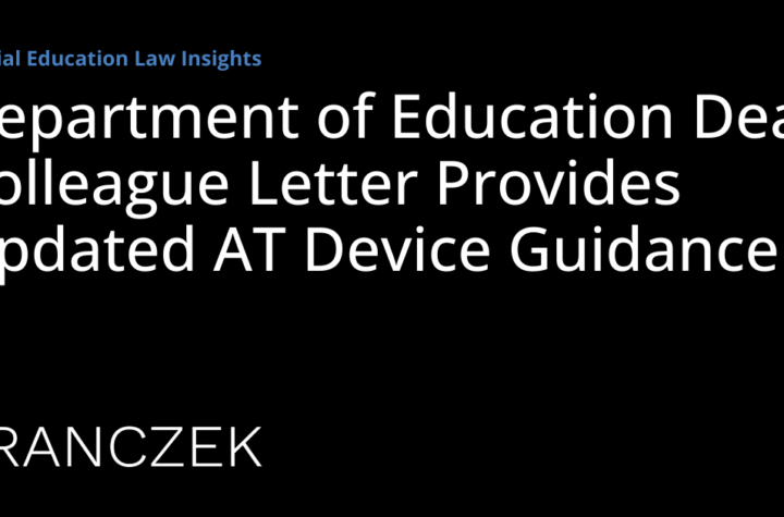 Department of Education Dear Colleague Letter Provides Updated AT Device Guidance