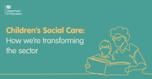 How we’re transforming children’s social care