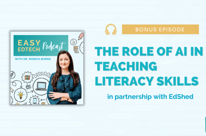 The Role of AI in Teaching Literacy Skills - Bonus Episode with EdShed - Class Tech Tips